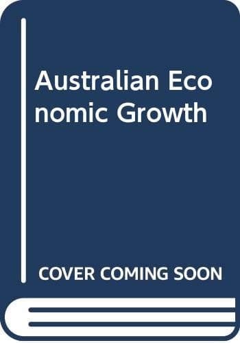 Australian Economic Growth Essays in Honour of Fred H. Gruen