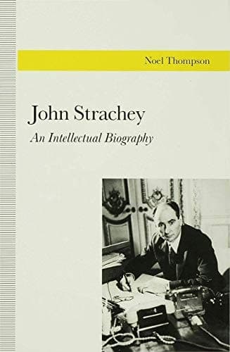 John Strachey: An Intellectual Biography