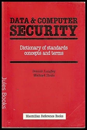 Data & Computer Security Dictionary of Standards, Concepts and Terms