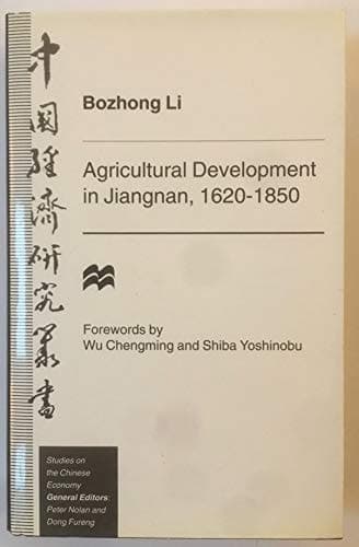 Agricultural Development in Jiangnan, 1620-1850 (Studies in the Chinese Economy)
