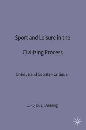 Sport and Leisure in the Civilizing Process Critique and Counter-Critique