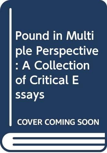 Pound in multiple perspective: A collection of critical essays