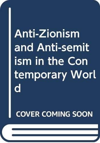 Anti-Zionism and antisemitism in the contemporary world