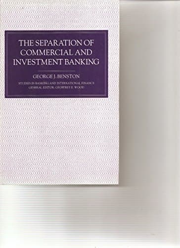 The Separation of Commercial and Investment Banking: Evidence on the Glass-Steagall Act's Passage and Continuation (Studies in Banking and International Finance)