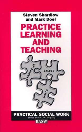 Practice Learning and Teaching (Practical Social Work Series, 49)