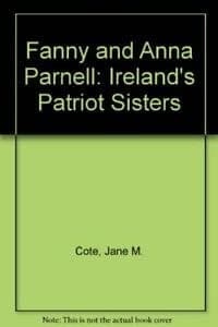 Fanny and Anna Parnell: Ireland's Patriot Sisters