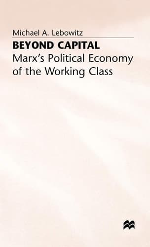 Beyond Capital: Marx’s Political Economy of the Working Class