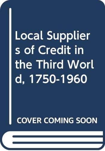 Local Suppliers of Credit in the Third World, 1750-1960