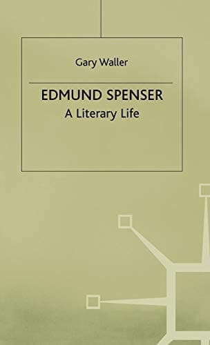Edmund Spenser A Literary Life