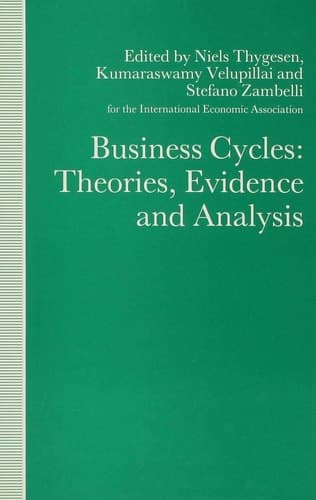 Business Cycles: Theories, Evidence and Analysis (International Economic Association Series)