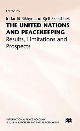 The United Nations and Peacekeeping: Results, Limitations and Prospects - The Lessons of 40 Years of Experience (Issues in Peacekeeping and Peacemaking)