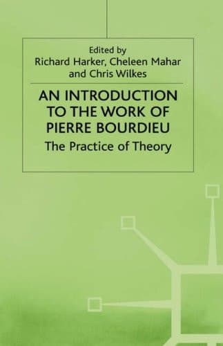 An Introduction to the Work of Pierre Bourdieu: The Practice of Theory