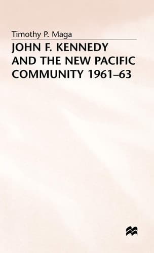 John F. Kennedy and the New Pacific Community, 1961–63 (New Waves in Philosophy)