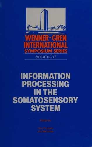 Information Processing in the Somatosensory System Proceedings of an International Seminar at the Wenner-Gren Center, Stockholm, 3-5 July, 1989