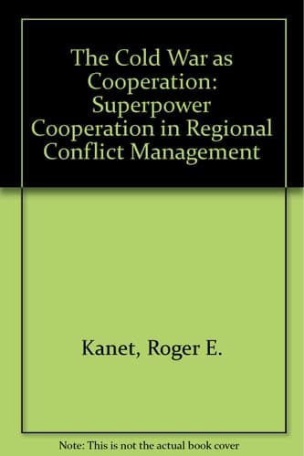 The Cold War as cooperation: Superpower cooperation in regional conflict management