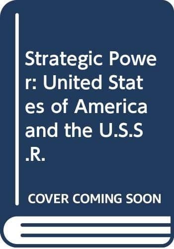 Strategic Power: United States of America and the U.S.S.R.