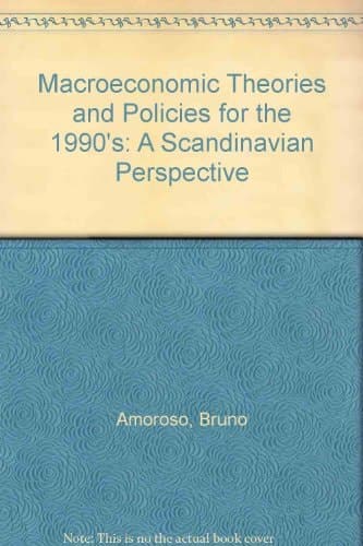 Macroeconomic Theory and Policies for the 1990s - a Scandinavian Perspective