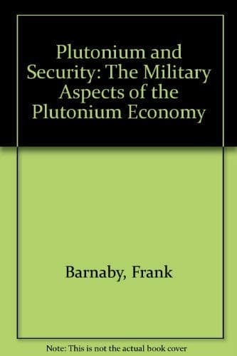 Plutonium and Security The Military Aspects of the Plutonium Economy