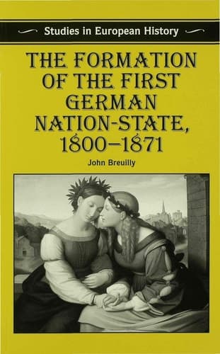 The Formation of the First German Nation-State, 1800–1871