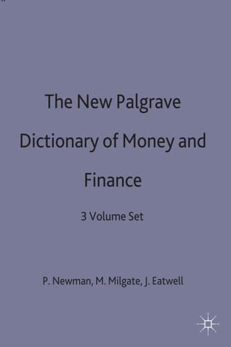 The New Palgrave Dictionary of Money and Finance 3 Volume Set