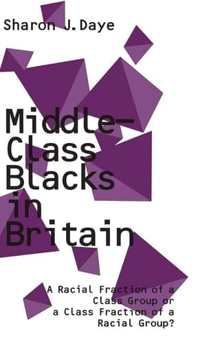Middle-Class Blacks in Britain: A Racial Fraction of a Class Group or a Class Fraction of a Racial Group
