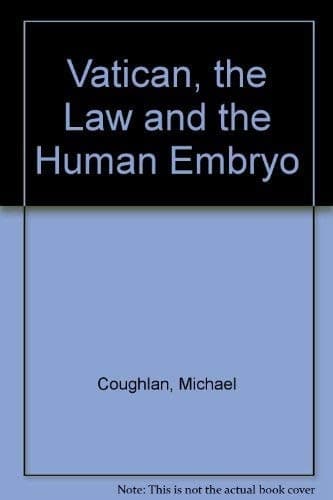 The Vatican, the Law and the Human Embryo