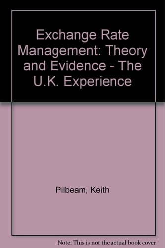 Exchange Rate Management Theory and Evidence : the UK Experience
