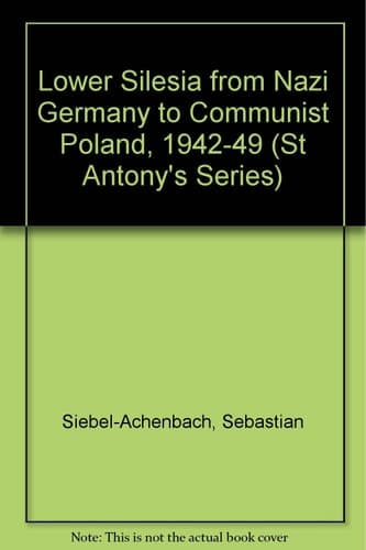 Lower Silesia from Nazi Germany to Communist Poland, 1942-49