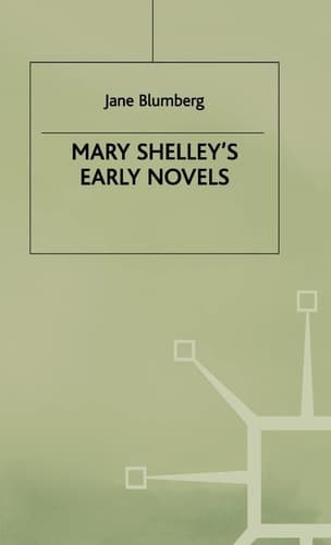 Mary Shelley’s Early Novels: ‘This Child of Imagination and Misery’