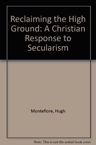 Reclaiming the High Ground A Christian Response to Secularism