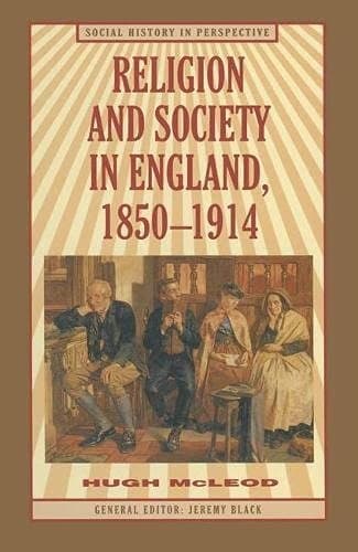Religion and Society in England, 1850-1914 (Social History in Perspective)