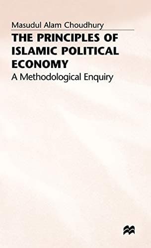 The Principles of Islamic Political Economy A Methodological Enquiry