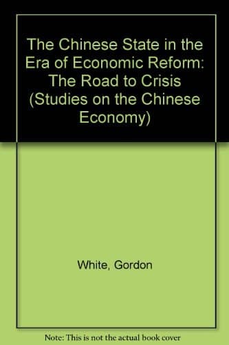 The Chinese State in the Era of Economic Reform: The Road to Crisis (Studies on the Chinese Economy)