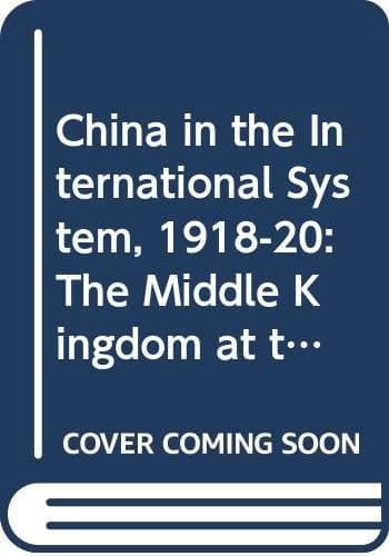 China in the International System, 1918-20 (St Antony's Series)
