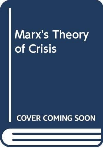 Marx's Theory of Crisis
