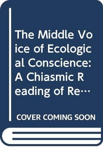 The Middle Voice of Ecological Conscience: A Chiasmic Reading of Responsibility in the Neighbourhood of Levinas