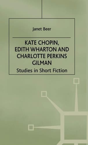 Kate Chopin, Edith Wharton and Charlotte Perkins Gilman Studies in Short Fiction
