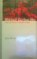 Mikhail Gorbachev and the End of Soviet Power