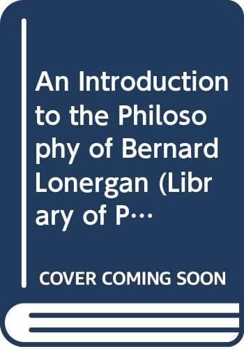 An Introduction to the Philosophy of Bernard Lonergan