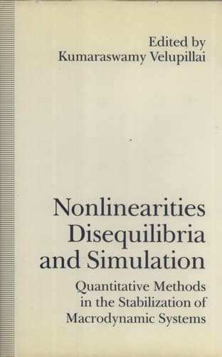 Nonlinearities, Disequilibria and Simulation: Quantitative Methods in the Stabilization of Macrodynamic Systems