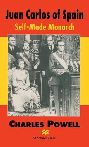 Juan Carlos of Spain Self-Made Monarch