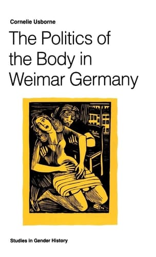 The Politics of the Body in Weimar Germany Women’s Reproductive Rights and Duties