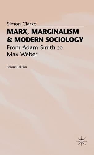 Marx, Marginalism and Modern Sociology From Adam Smith to Max Weber