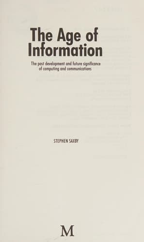 The Age of Information: The Past Development and Future Significance of Computing and Communications