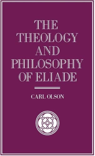 The Theology and Philosophy of Eliade Seeking the Centre