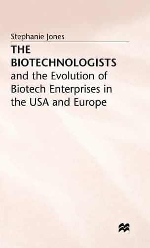 The Biotechnologists and the Evolution of Biotech Enterprises in the USA and Europe