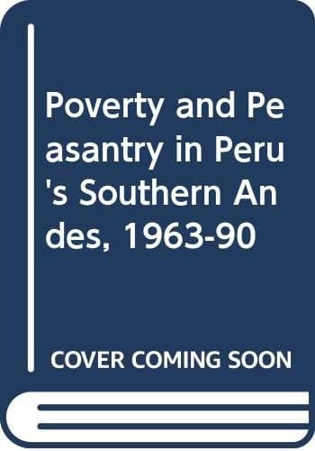 Poverty and Peasantry in Peru's Southern Andes, 1963-90