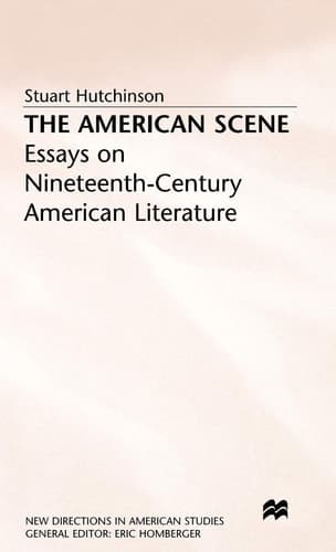 The American Scene Essays on Nineteenth-Century American Literature