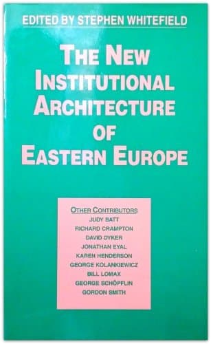 The New Institutional Architecture of Eastern Europe