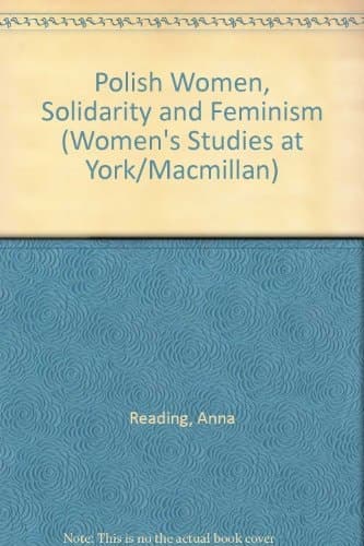 Polish women, solidarity and feminism (Women's studies at York/Macmillan series)